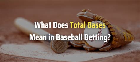 what does bases mean in baseball betting|Total Bases (TB) .